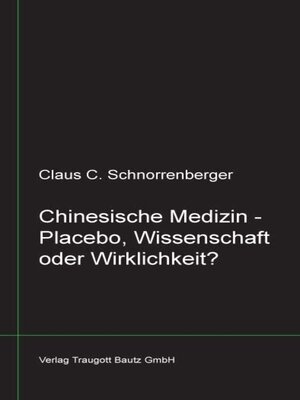 cover image of Chinesische Medizin -Placebo, Wissenschaft oder Wirklichkeit?
